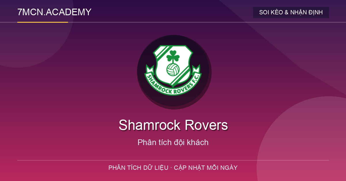 Nhận định bóng đá Egnatia Rrogozhinë vs Shamrock Rovers (02:00 14/08/2026) 15 Phong độ và dữ liệu đội khách Shamrock Rovers